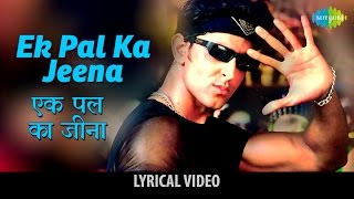 Ek Pal Ka Jeena with lyrics | एक पल का जीना | Kaho Naa Pyaar Hai | Hrithik Rosha