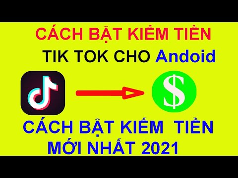 CÁCH BẬT KIẾM TIỀN TIK TOK CHO ĐIỆN THOẠI ANDROID