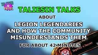 Taliesin Talks Legion Legendaries And How The Community Misunderstands Them For About 42 Minutes