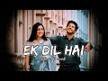 Ek Dil Hai - [Slowed+Reverb] Ek Rishtaa | Akshay Kumar, Karisma Kapoor | Hindi Romantic Song
