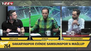 Erhan Kaytanbay ile Spor 264 | 29.Bölüm |26.Hafta | Sakaryaspor-Samsunspor | 202