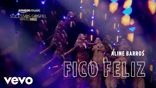 Watch Aline Barros Fico Feliz It Makes Me Glad video