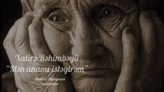 Xatirə Rəhimbəyli Mən Anamı Istəyirəm Aləmzər Hüseynova