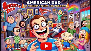 American Dad The Funniest Scenes You Forgot Best Moments Compilation