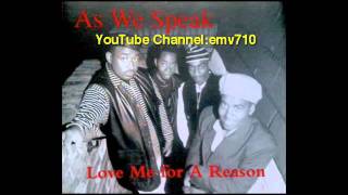 Watch As We Speak Love Me For A Reason video
