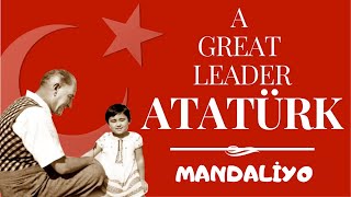 A GREAT LEADER ATATÜRK - Mandaliyo  - 23 Nisan Özel