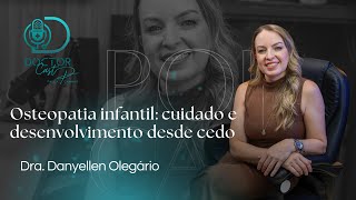 Osteopatia Infantil Cuidado E Desenvolvimento Desde Cedo Doctorcast Com Dra. Danyellen Olegário