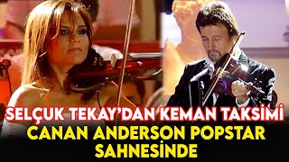 Selçuk Tekay ve Canan Anderson'dan Keman Şov - Popstar