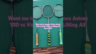 Lining Axforce 100 Vs Yonex Astrox 100 Series Vs Victor Tk66