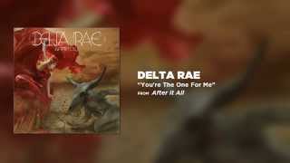 Watch Delta Rae Youre The One For Me video