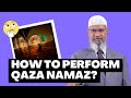 How to perform qaza namaz? - Dr. Zakir Naik