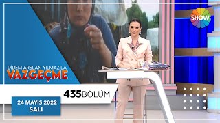 Didem Arslan Yılmaz'la Vazgeçme 435. Bölüm | 24 Mayıs 2022