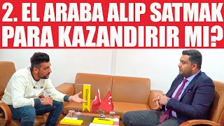 2. El Araba Alıp Satıp Para Kazanılır mı?