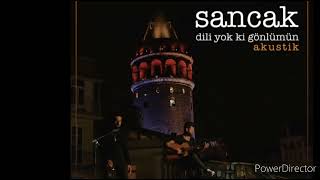 Sancak Dili Yokki Gönlümün Akustik