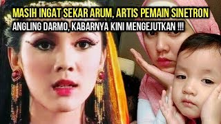 Ingat Sekar Arum Di Serial Angling Dharma? Mengejutkan Ternyata Begini Kabarnya Sekarang
