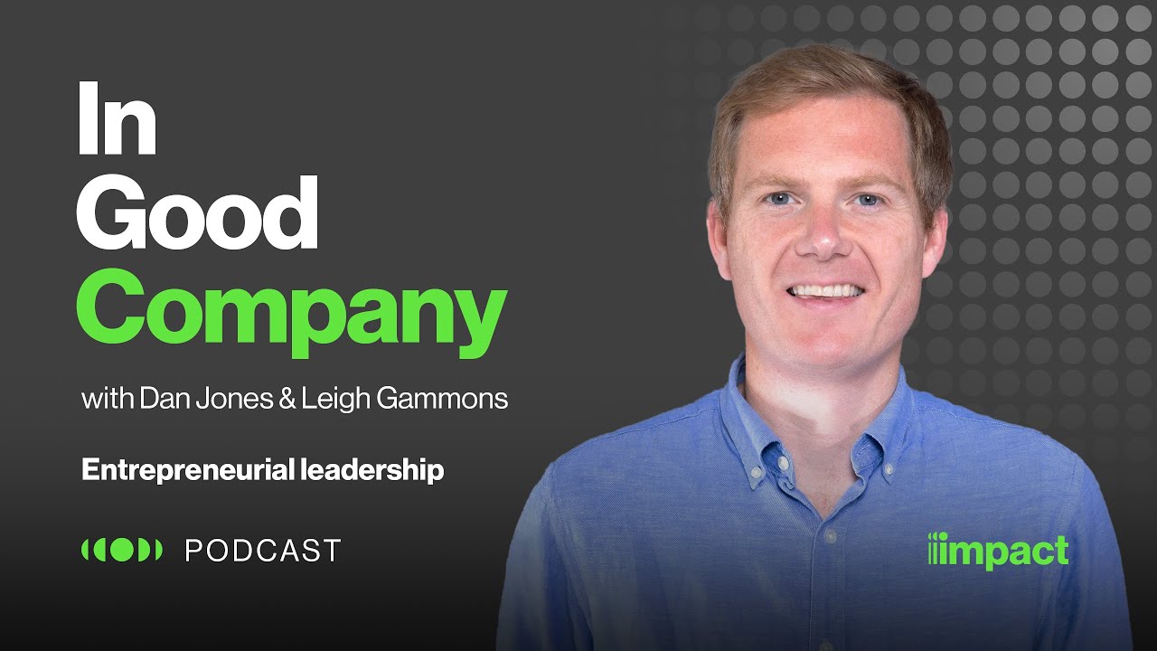 Watch 010: Entrepreneurial Leadership - In Good Company with Dan Jones & Leigh Gammons on YouTube.