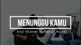 Anji - Menunggu Kamu (Ost Jelita Sejuba) (Cover by Miftahul Huda) Unofficial Video Lirik