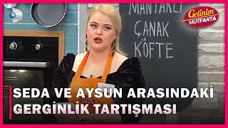 Seda ve Aysun Arasındaki Gerginlik Tartışma Konusu Oldu.   - Gelinim Mutfakta 67