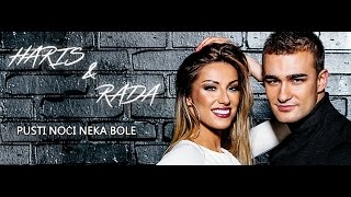 Haris Berkovic & Rada Manojlovic - Pusti Noci Neka Bole