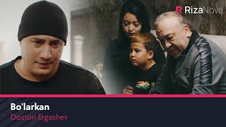 Doston Ergashev - Bo'larkan (Official Music Video)