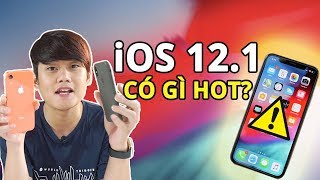 iOS 12.1 CÓ GÌ MỚI? - LIỆU CÓ NÊN UPDATE HAY KHÔNG??