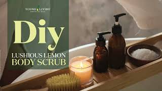 DIY Lushious Lemon Body Scrub | Young Living Essential Oils