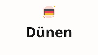 How To Pronounce Dünen