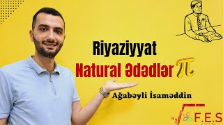 Riyaziyyat | Natural Ədədlər | İsaməddin Ağabəyli (Abituriyent, Buraxılış, Lisey