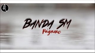 Banda Sm- Págame Letralo Mas Nuevobanda 2016