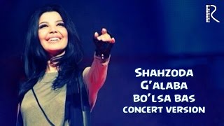 Shahzoda - G'alaba Bo'lsa Bas (Concert Version)