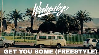 Wrekonize - Get You Some (Freestyle)