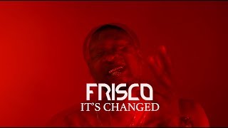 Watch Frisco Its Changed video
