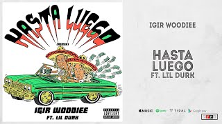 Watch Igir Woodiee Hasta Luego feat Lil Durk video