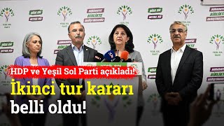 HDP ve Yeşil Sol Parti 'İkinci Tur' Kararını Açıkladı