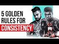 How To Be CONSISTENT | हर दिन Consistent केसे रहे (5 Rules)