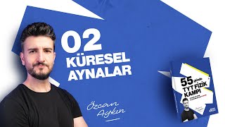 55 Günde Tyt Fizik Kampı 41. Gün Tümsek Aynada Özel Işınlar Küresel Aynalar - 2 Optik 2026