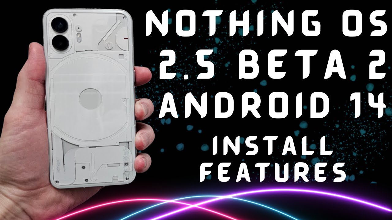 Nothing OS 2.5 Open Beta 2 – Phone 2 – How To Install Nothing OS 2.5 Open Beta 2 – Phone 2 – How To Install