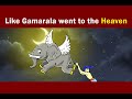 How Gamarala went to heaven