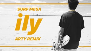 Surf Mesa - ily (i love you baby) ft. Emilee (ARTY Remix)