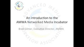 An Introduction to the AMWA Networked Media Incubator project