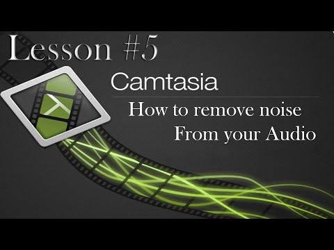 techsmith Camtasia Studio 8 Lesson 5 - How to remove noise from your audio