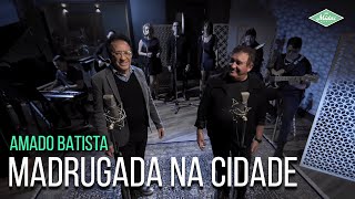 Watch Amado Batista Madrugada Na Cidade feat Moacyr Franco video