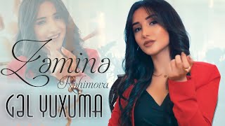 Zemine Rehimova - Gel Yuxuma (Yeni  2021)