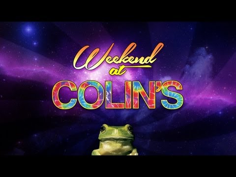 Weekend at Colin's