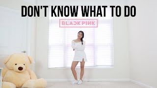 BLACKPINK - 'Don't Know What To Do' - Lisa Rhee Dance Cover