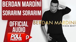 BERDAN MARDİNİ - SORARIM SORARIM  (  AUDIO )