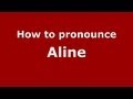 How to Pronounce Aline - PronounceNames.com