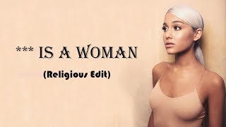 Ariana Grande - Is A Woman Religious Edit