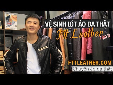 Cách giặt áo da thật Tập 2 Vệ sinh lót FTT leather