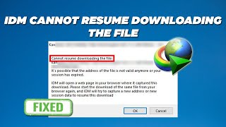 Fix Idm Cannot Resume Downloading The File Error